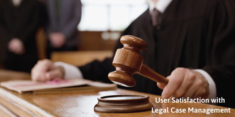 User Satisfaction with Legal Case Management