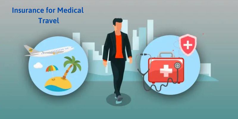Travel Health Insurance Policy: Insurance for Medical Travel