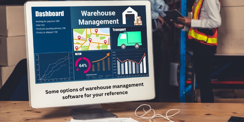 Some options of warehouse management software for your reference