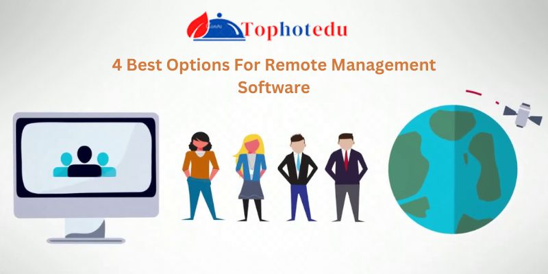 4 Best Options For Remote Management Software